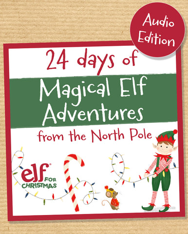 Audio Elf Advent Letters - 24 days of adventure - Children's Christmas Audio Book